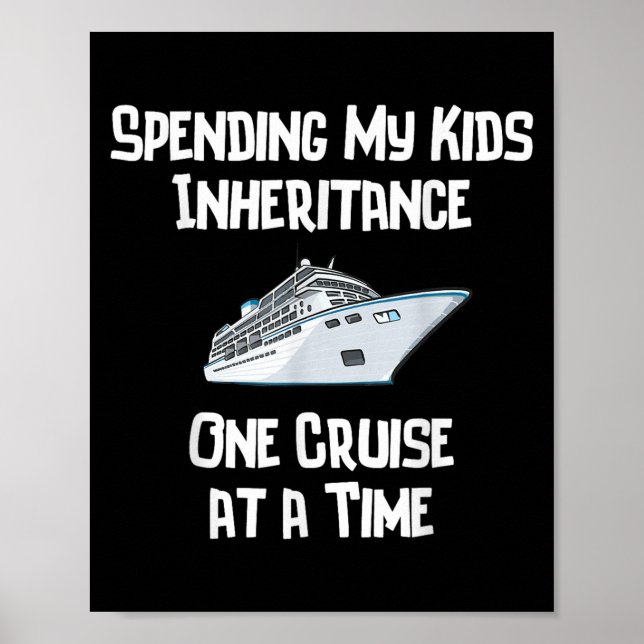 Spending My Kids Inheritance One Cruise At A Time  Poster (Front)