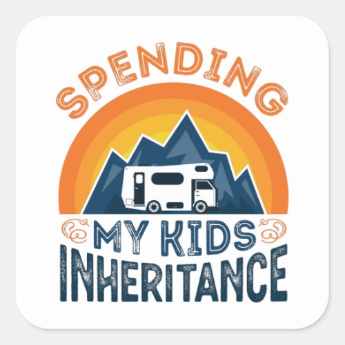Spending My Kids Inheritance Retro RV Gift Square Sticker