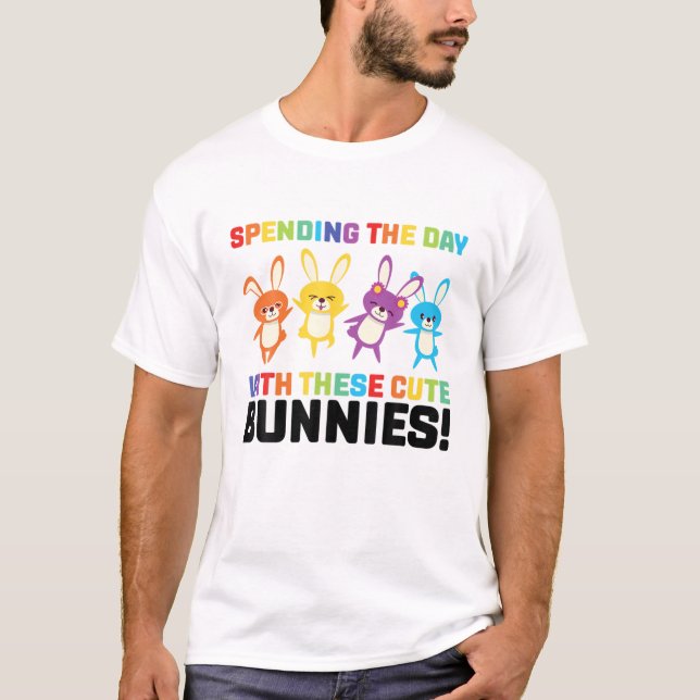 Spending The Day With Cute Bunnies! Easter Day T-Shirt (Front)