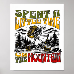 Spent A Little Time On The Mountain - Skeleton Hik Poster