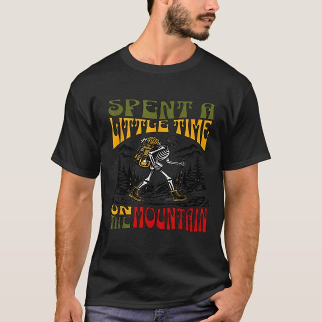 Spent A Little Time On The Mountain - Skeleton Hik T-Shirt (Front)