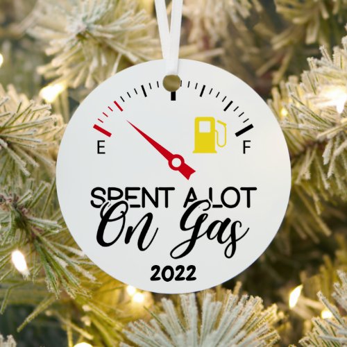 Spent a lot on gas 2022 Funny Christmas Metal Ornament