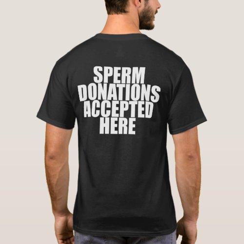 SPERM DONATIONS ACCEPTED HERE T_Shirt