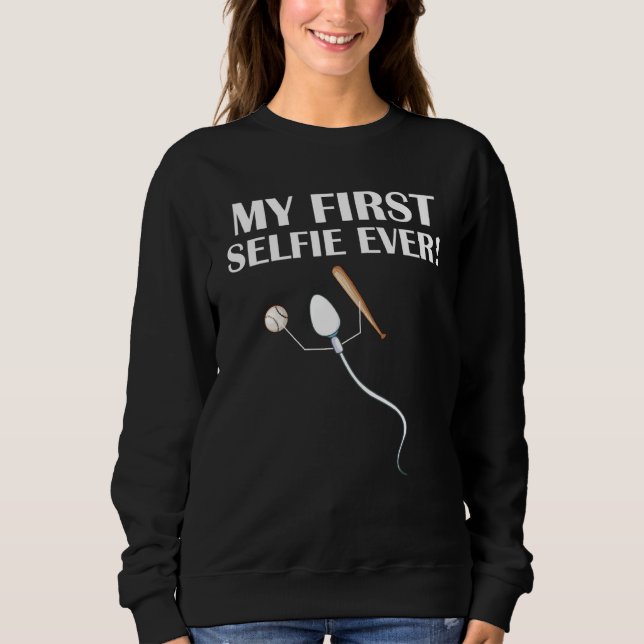 Sperm My First Selfie Ever  Baseball Sweatshirt (Front)