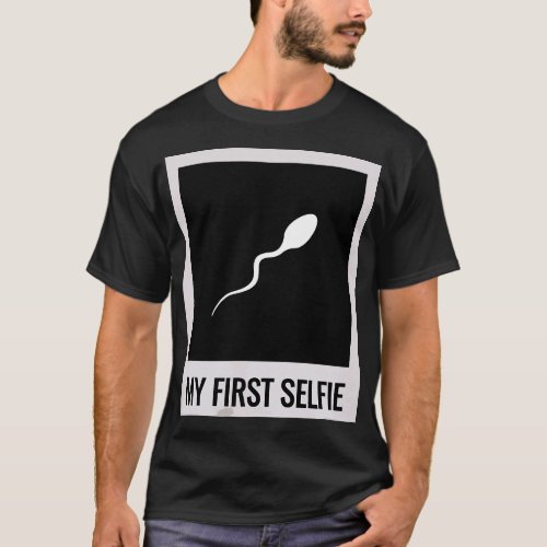 Sperm  My First Selfie picture photo Funny T_Shirt