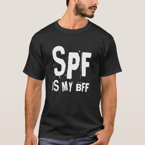 SPF Is My BFF Dermatology Dermatologist Sunscreen  T_Shirt