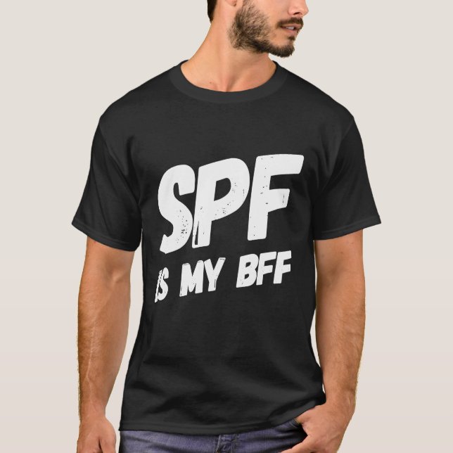 SPF Is My BFF Dermatology Dermatologist Sunscreen  T-Shirt (Front)