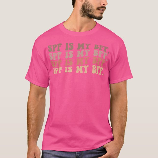 Spf Is My Bff Sunscreen Dermatology Skin Esthetici T-Shirt (Front)