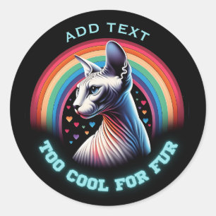 Sphynx Cat Funny Saying Too Cool For Fur Classic Round Sticker