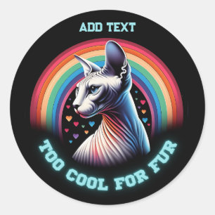 Sphynx Cat Funny Saying Too Cool For Fur Classic Round Sticker