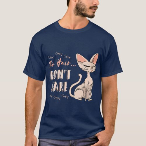 Sphynx Cat No Hair Dont Care Gift T_Shirt