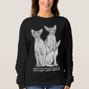 Sphynx Cats Are Like Sphinx Hairless Cat Owner Sph Sweatshirt