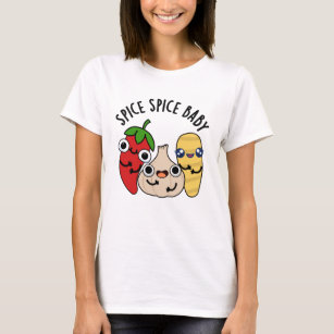 Spice Spice Baby Funny Food Pun  T-Shirt