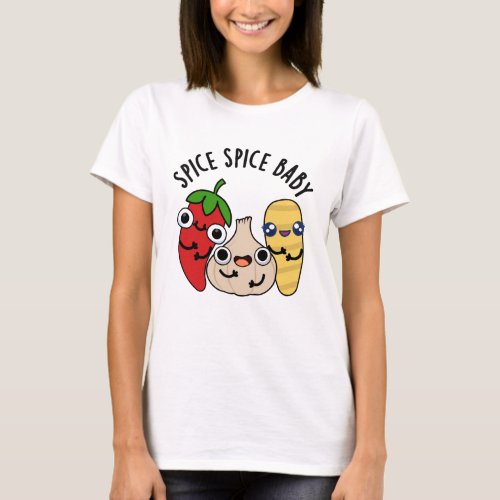 Spice Spice Baby Funny Food Pun  T_Shirt
