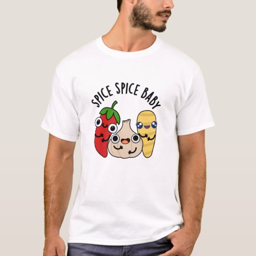 Spice Spice Baby Funny Food Pun  T_Shirt