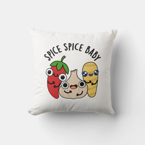 Spice Spice Baby Funny Food Pun  Throw Pillow