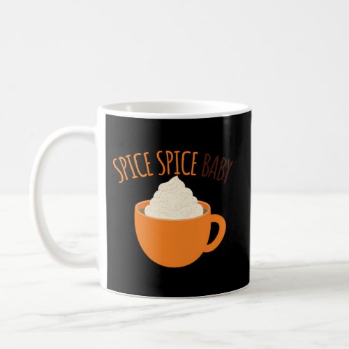 Spice Spice Baby Nice Fall Autumn Pumpkin Spice Coffee Mug
