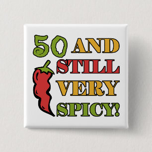 Spicy At 50 Years Old Pinback Button
