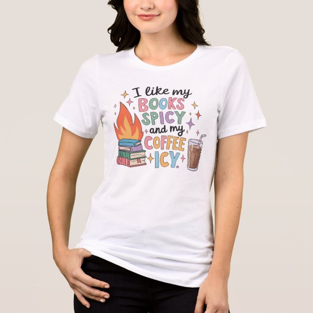 Spicy Books and Iced Coffee Tri-Blend Shirt (Front)