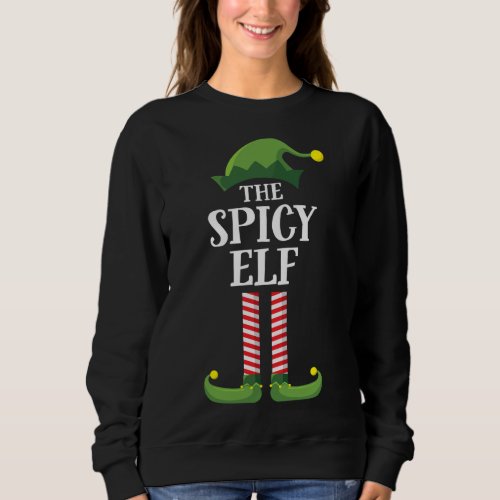 Spicy Elf Matching Family Group Christmas Party Fu Sweatshirt