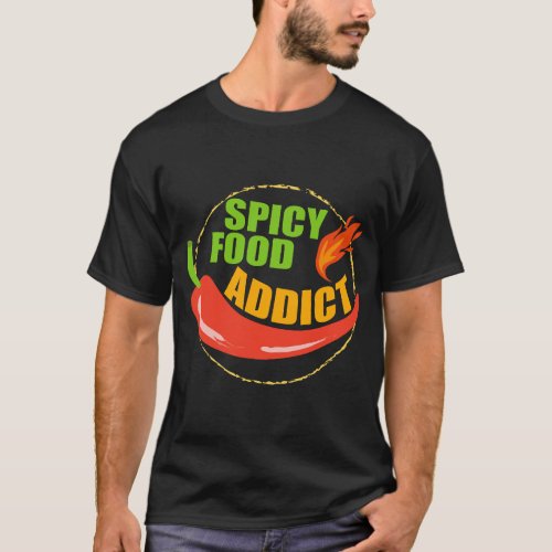 Spicy Food Addict Hot Chili Salsa Pepper Sauce Foo T_Shirt