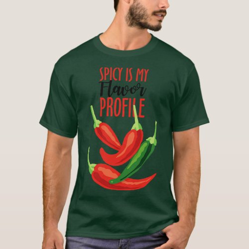 Spicy Is My Flavor Profile T_Shirt