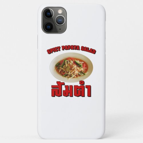Spicy Papaya Salad Som Tam  Thai Lao Food iPhone 11 Pro Max Case