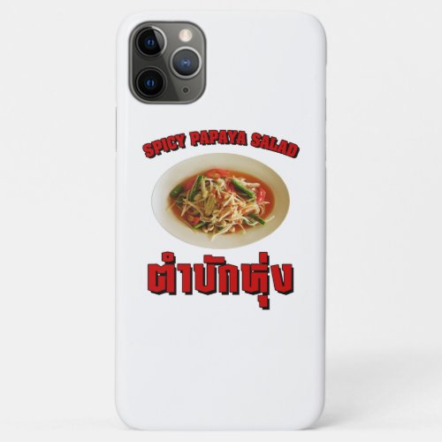 Spicy Papaya Salad Tam Mak Hung Isaan Dialect iPhone 11 Pro Max Case