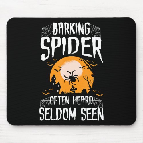 Spider GiftBarking Spider Often Heard Seldom Seen Mouse Pad