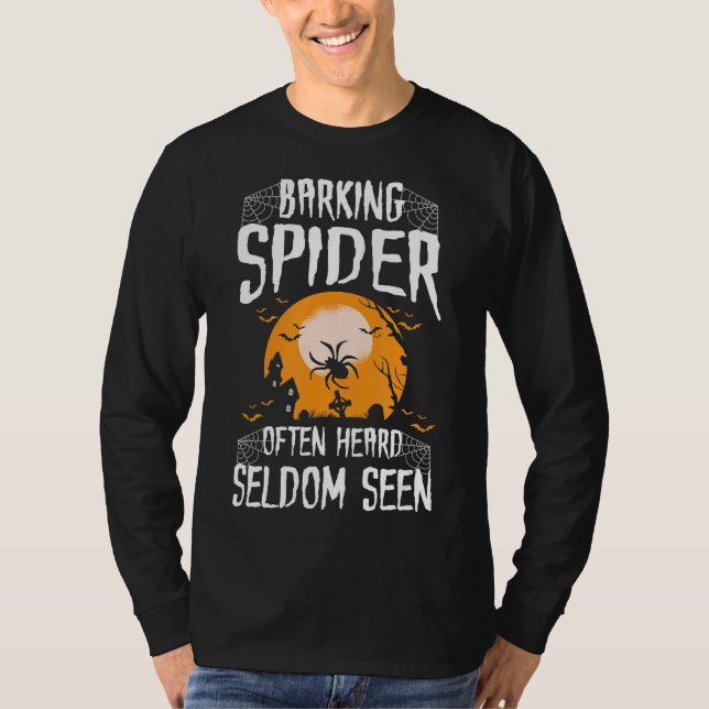 Spider Gift|Barking Spider Often Heard Seldom Seen T-Shirt (Front)