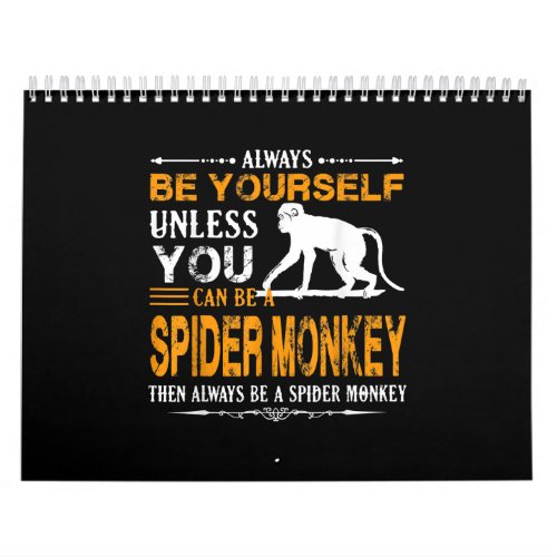 Spider Monkey  _ Always Be A Spider Monkey Calendar