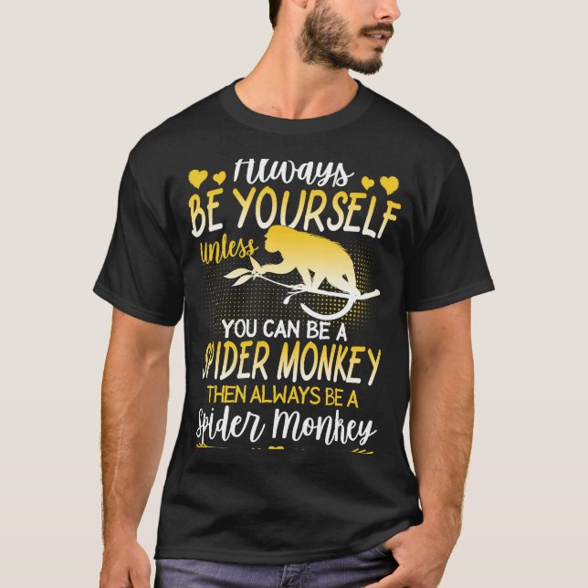 Spider Monkey   Always Be A Spider Monkey T-Shirt (Front)