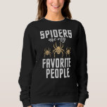 Spiders Are My Favorite People Tarantula Spider Ow Sweatshirt