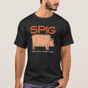 Spig Where Spam Comes From I Funny Pig Farmer Spam T-Shirt