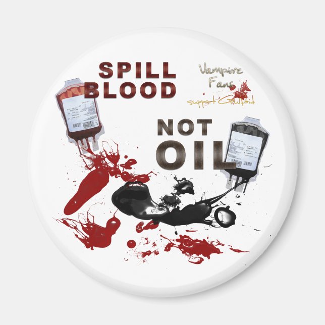 Spill Blood, Not Oil Magnet (Front)