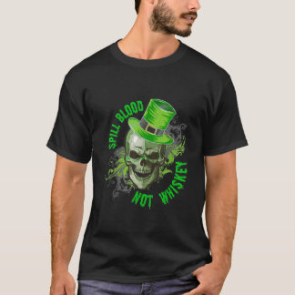 Spill Blood Not Whiskey St Patrick's Day Tee T-