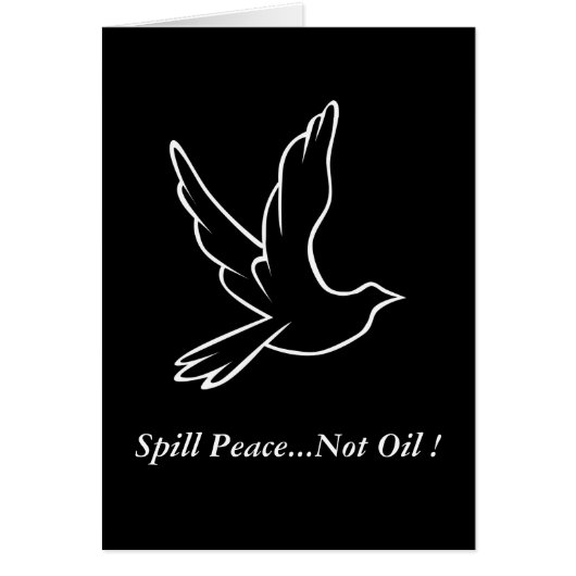 Spill Peace...Not Oil ! (Front)