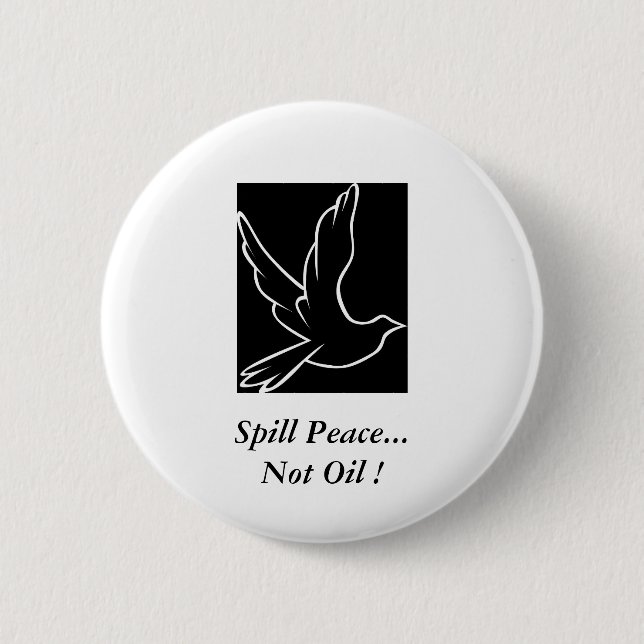 Spill Peace...Not Oil ! Button (Front)