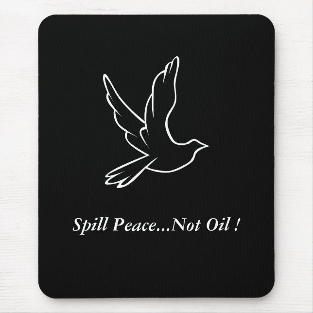 Spill Peace...Not Oil ! Dove Mouse Pad (Front)