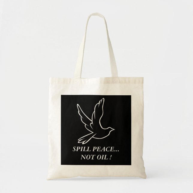 SPILL PEACE...NOT OIL ! dove Tote Bag (Front)