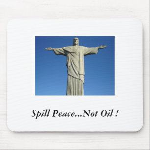 Spill Peace...Not Oil ! Mouse Pad