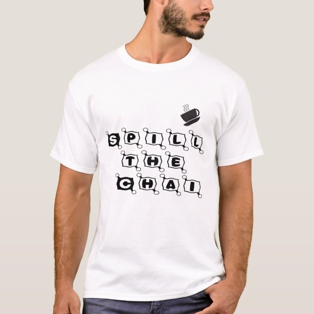 Spill the Chai Funny Quote T-Shirt (Front)