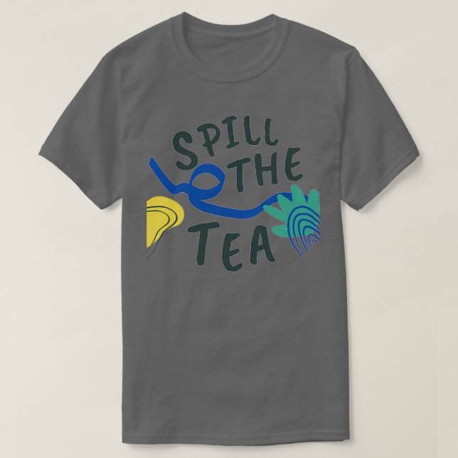 Spill The Tea 18 T-Shirt (Design Front)