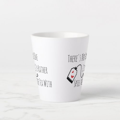 Spill the Tea Funny Saying Gift for Friend Latte Mug