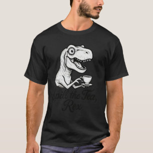 Spill the Tea Rex Funny Dinosaur Gossip Lovers Mem T-Shirt