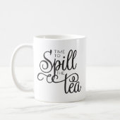 Spill the Tea Sassy Typography Black Coffee Mug (Left)