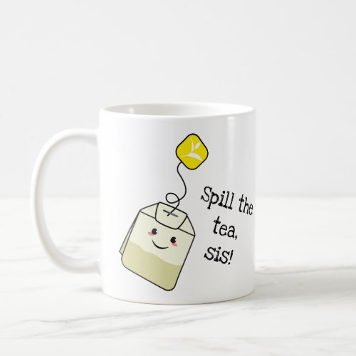 Spill the tea sis kawaii tea bag Coffee Mug