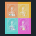 "Spill the Tea Sis" (vintage portrait pop art) Faux Canvas Print<br><div class="desc">This 1770s portrait of a young woman "taking coffee" has been updated with bright pop art colors (orange,  yellow,  turquoise,  and pink) and repeated four times in a collage. "SPILL THE TEA SIS" caption added in bold letters makes it modern,  fun,  and ready for anything and anywhere.</div>