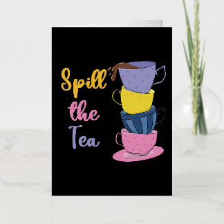 Spill The Tea - Tea Drinker Foil Greeting Card