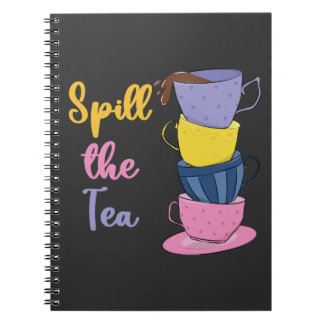 Spill The Tea - Tea Drinker Notebook
